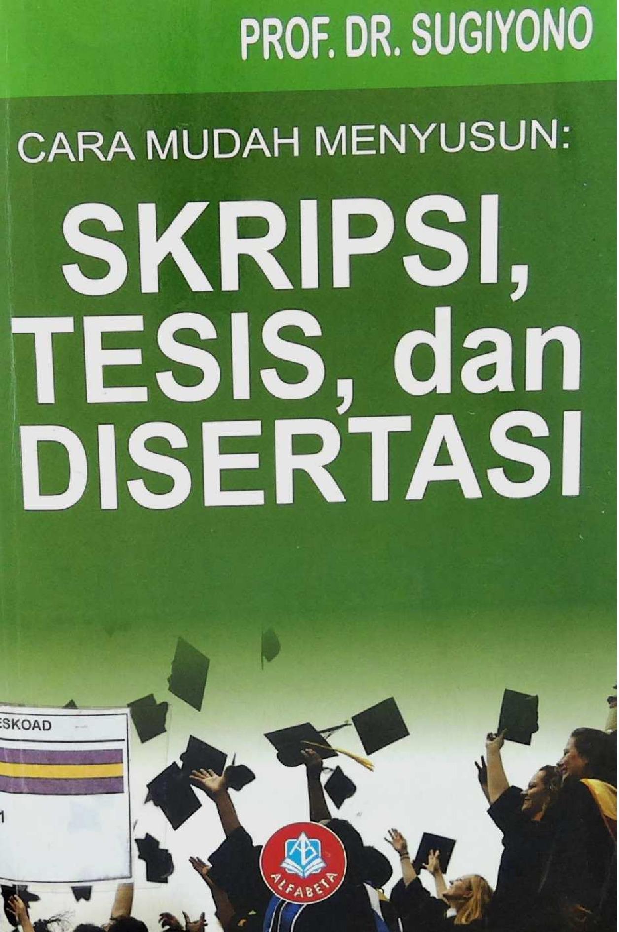 Cara Mudah Menyusun Skripsi, Tesis, Dan Disertasi
